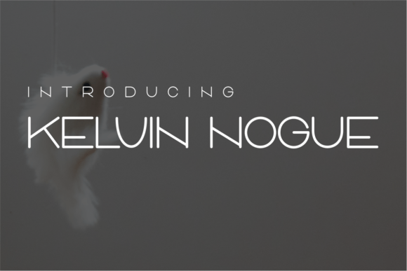 Kelvin Nogue: The Modern Sans Serif Typeface
